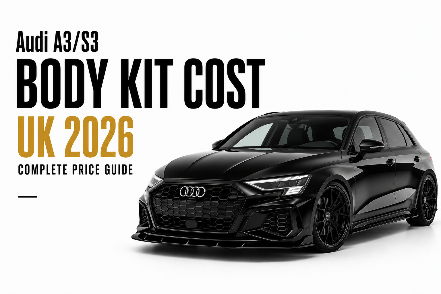 Audi A3, S3 & RS3 Body Kit Cost UK | Complete Price Guide 2026